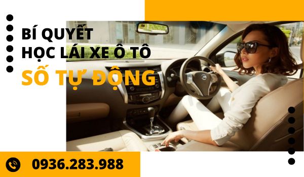 Học lái xe số tự động - hạng b1 được rất nhiều phụ nữ lựa chọn