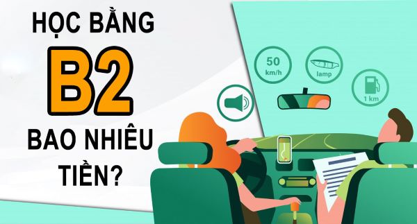 Học bằng lái xe B2 bao nhiêu tiền là câu hỏi được rất nhiều học viên quan tâm