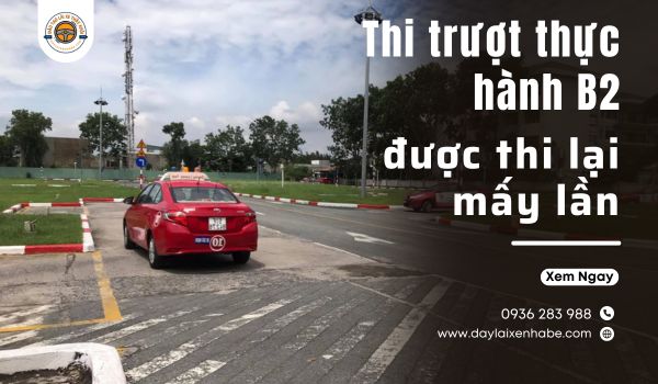 Thi trượt thực hành B2 được thi lại mấy lần?