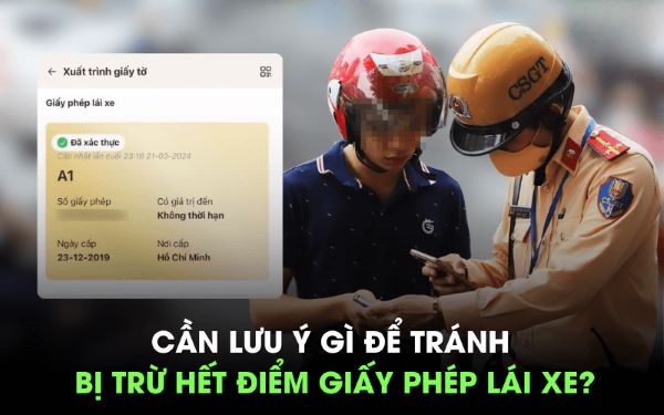 Cần lưu ý để tránh bị trừ điểm giấy phép lái xe năm 2025?