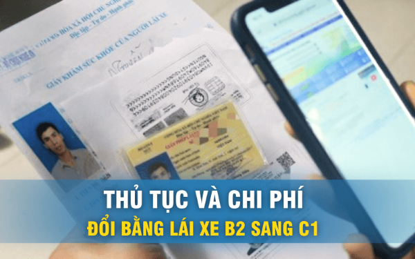 Thủ tục, chi phí đổi giấy phép lái xe B2 sang C1 như thế nào?