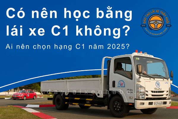 Năm 2025, có nên học lái xe C1 không? Cùng tìm hiểu chi tiết trong bài viết
