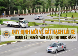 Quy định Mới về Sát Hạch Lái Xe Từ 01/03/2025: Trượt lý thuyết vẫn được thi thực hành